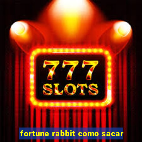 fortune rabbit como sacar